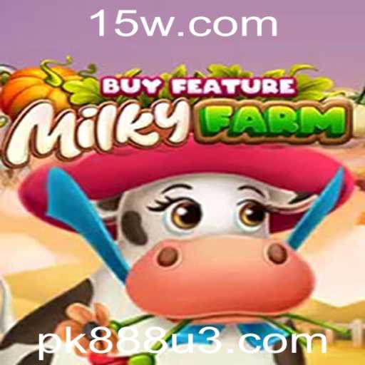 MilkyFarmBuyFeature: Um Guia Completo do Jogo com Palavras-chave Modernas como 'pk888'